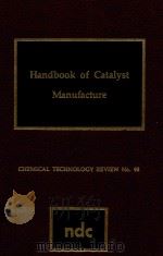 HANDBOOK OF CATALYST MANUFACTURE   1978  PDF电子版封面  0815506864   