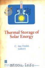 THERMAL STORAGE OF SOLAR ENERGY   1981  PDF电子版封面  9024724929  C.DEN OUDEN 