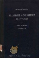 RELATIVITE GENERALISEE GRAVITATION FASCICULE II   1963  PDF电子版封面     