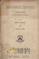 INDUSTRIAL RESEARCH UNIT-MAJOR STUDY NO.54 OPEN SHOP CONSTRUCTION   1975  PDF电子版封面  0812276884   