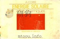 ENERGIE SOLAIRE EFFETS THERMIQUES   1981  PDF电子版封面  2852061171  A.CORRE 
