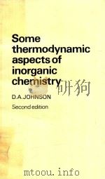 SOME THERMODYNAMIC ASPECTS OF INORGANIC CHEMISTRY SECOND EDITION   1982  PDF电子版封面  0521071089  D.A.JOHNSON 