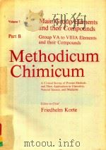 METHODICUM CHIMICUM VOLUME 7 PART B MAIN GROUP ELEMENTS AND THEIR COMPOUNDS GROUP VA TO VIIIA ELEMEN   1978  PDF电子版封面  0124607438  FRIEDHELM KORTE 