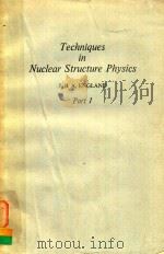 TECHNIQUES IN NUCLEAR STRUCTURE PHYSICS PART 1   1974  PDF电子版封面  0333148940  J.B.A.ENGLAND 