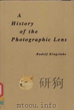 A HISTORY OF THE PHOTOGRAPHIC LENS   1989  PDF电子版封面  0124086403  RUDOLF KINGSLAKE 