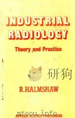 INDUSTRIAL RADIOLOGY THEORY AND PRACTICE   1982  PDF电子版封面  0853341052  R.HALMSHAW 