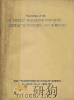 PROCEEDINGS OF THE 1971 PARTICLE ACCELERATOR CONFERENCE ACCELERATOR ENGINEERING AND TECHNOLOGY   1971  PDF电子版封面    FRED T.HOWARD 
