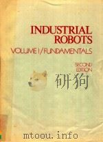 INDUSTRIAL ROBOTS VOLUME 1 FUNDAMENTALS SECOND EDITION   1981  PDF电子版封面  0872630706   