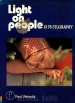 LIGHT ON PEOPLE IN PHOTOGRAPHY SECOND EDITION   1979  PDF电子版封面  024051033X  PAUL PETZOLD 