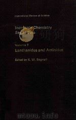 INTERNATIONAL REVIEW OF SCIENCE INORGANIC CHEMISTRY SERIES TWO VOLUME 7 LANTHANIDES AND ACTINIDES   1975  PDF电子版封面  0408705965  K.W.BAGNALL 