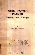 WIND POWER PLANTS THEORY AND DESIGN   1982  PDF电子版封面  0080299660  DESIRE LE GOURIERES 