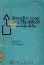 BIOGAS TECHNOLOGY IN THE THIRD WORLD: A MULTIDISCIPLINARY REVIEW   1978  PDF电子版封面  0889361622   