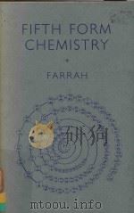 FIFTH FORM CHEMISTRY   1966  PDF电子版封面    K.H.FARRAH 