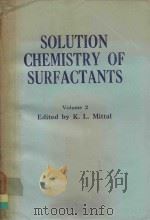 SOLUTION CHEMISTRY OF SURFACTANTS VOLUME 2   1979  PDF电子版封面  0306401754  K.L.MITTAL 
