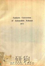 CATALYTIC CONVERSION OF AUTOMOBILE EXHAUST 1971 THIRTY-SIX DOLLARS   1971  PDF电子版封面  0815503792   