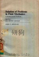 SOLUTION OF PROBLEMS IN FLUID MECHANICS A PROBLEM-BASED TEXTBOOK PART TWO ALL-METRIC EDITION   1975  PDF电子版封面  0273008803  JOHN F.DOUGLAS 