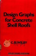 DESIGN GRAPHS FOR CONCRETE SHELL ROOFS   1980  PDF电子版封面  0853348995  C.B.WILBY 