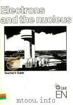 ELECTRONS AND THE MUCLEUS ADVANCED PHYSICS PROJECT FOR INDEPENDENT LEARNING   1980  PDF电子版封面  0719536073   