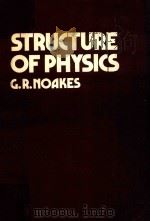 STRUCTURE OF PHYSICS   1977  PDF电子版封面    G.R.NOAKES 