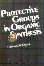 PROTECTIVE GROUPS IN ORGANIC SYNTHESIS（1981 PDF版）