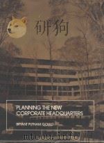 PLANNING THE NEW CORPORATE HEADQUARTERS   1983  PDF电子版封面  0471090255  BRYANT PUTNAM GOULD 
