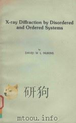 X-RAY DIFFRACTION BY DISORDERED AND ORDERED SYSTEMS   1981  PDF电子版封面  0080239765  DAVID W.L.HUKINS 