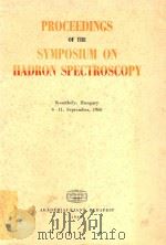 PROCEEDINGS OF THE SYMPOSIUM ON HADRON SPECTROSCOPY   1969  PDF电子版封面    P.GOMBAS 