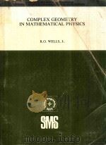 COMPLEX GEOMETRY IN MATHEMATICAL PHYSICS   1982  PDF电子版封面  2760605598  R.O.WELLS 