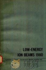 INSTITUTE OF PHYSICS CONFERENCE SERIES NUMBER 54 LOW-ENERGY ION BEAMS 1980   1980  PDF电子版封面  0854981455   