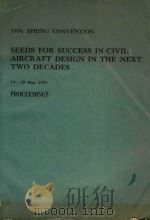 1976 SPRING CONVENTION SEEDS FOR SUCCESS IN CIVIL AIRCRAFT DESIGN IN THE NEXT TWO DECADES 19-20 MAY   1976  PDF电子版封面     