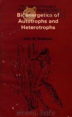 THE INSTITUTE OF BIOLOGY'S STUDIES IN BIOLOGY NO.126 BIOENERGETICS OF AUTOTROPHS AND HETEROTROP   1980  PDF电子版封面  0713128070  JOHN W.ANDERSON 