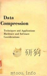 DATA COMPRESSION TECHNIQUES AND APPLICATIONS HARDWARE AND SOFTWARE CONSIDERATIONS   1983  PDF电子版封面  047126248X  GILBERT HELD 