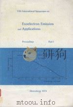 PROCEEDINGS OF THE 6TH INTERNATIONAL SYMPOSIUM ON EXOELECTRON EMISSION AND APPLICATIONS 1979 PART 1   1979  PDF电子版封面     