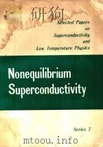 SELECTED PAPERS ON SUPERCONDUCTIVITY AND LOW TEMPERATURE PHYSICS SERIES 7 NONEQUILIBRIUM SUPERCONDUC   1982  PDF电子版封面     