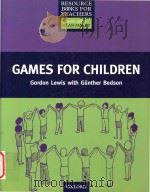 Games for children   1999  PDF电子版封面  0194372243  Gordon Lewis; Gunther Bedson 