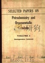 SELECTED PAPERS ON PETROCHEMISTRY AND ORGANOMETALLIC CATALYSIS VOLUME 1（1977 PDF版）