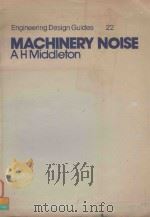 ENGINEERING DESIGN GUIDES 22 MACHINERY NOISE     PDF电子版封面    A.H.MIDDLETON 