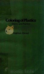 COLORING OF PLASTICS THEORY AND PRACTICE   1979  PDF电子版封面  0442202679  MUKHTAR AHMED 