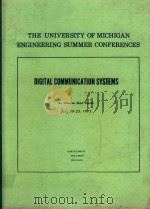 THE UNIVERSITY OF MICHIGAN ENGINEERING SUMMER CONFERENCES DIGITAL COMMUNICATION SYSTEMS 1971（1971 PDF版）