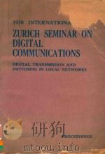 1978 INTERNATIONAL ZURICH SEMINAR ON DIGITAL COMMUNICATIONS DIGITAL TRANSMISSION AND SWITCHING IN LO   1978  PDF电子版封面     