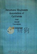 STRUCTURAL ENGINEERS ASSOCIATION OF CALIFORNIA 52ND ANNUAL CONVENTION PROCEEDINGS   1983  PDF电子版封面     