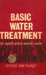 BASIC WATER TREATMENT FOR APPLICATION WORLD-WIDE   1979  PDF电子版封面  0727700715   