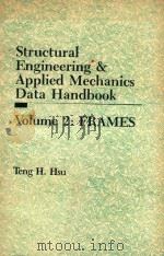 STRUCTURAL ENGINEERING & APPLIED MECHANICS DATA HANDBOOK VOLUME 2: FRAMES   1989  PDF电子版封面  0872013308  TENG H.HSU 