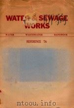 WATER & SEWAGE WORKS REFERENCE 76   1976  PDF电子版封面    FRANK REID 