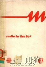 RADIO IN THE 80'S THE SECOND SYMPOSIUM   1977  PDF电子版封面    JEAN BRUCE 
