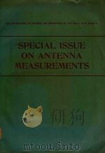 SPECIAL ISSUE ON ANTENNA MEASUREMENTS IEEE TRANSACTIONS ON ANTENNAS AND PROPAGATION JULY 1973 VOLUME   1973  PDF电子版封面     