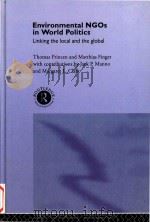 Environmental NGOs in world politics linking the local and the global   1994  PDF电子版封面  0415115094  Thomas Princen; Matthias Finge 