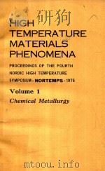 HIGH TEMPERATURE MATERIALS OPHENOMENA VOLUME 1 CHEMICAL METALLURGY（1975 PDF版）