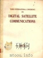 THIRD INTERNATIONAL CONFERENCE ON DIGITAL SATELLITE COMMUNICATIONS 1975   1975  PDF电子版封面     