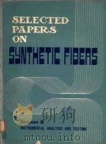 SELECTED PAPERS ON SYNTHETIC FIBERS SECTION 8 INSTRUMENTAL ANALYSIS & TESTING   1980  PDF电子版封面     